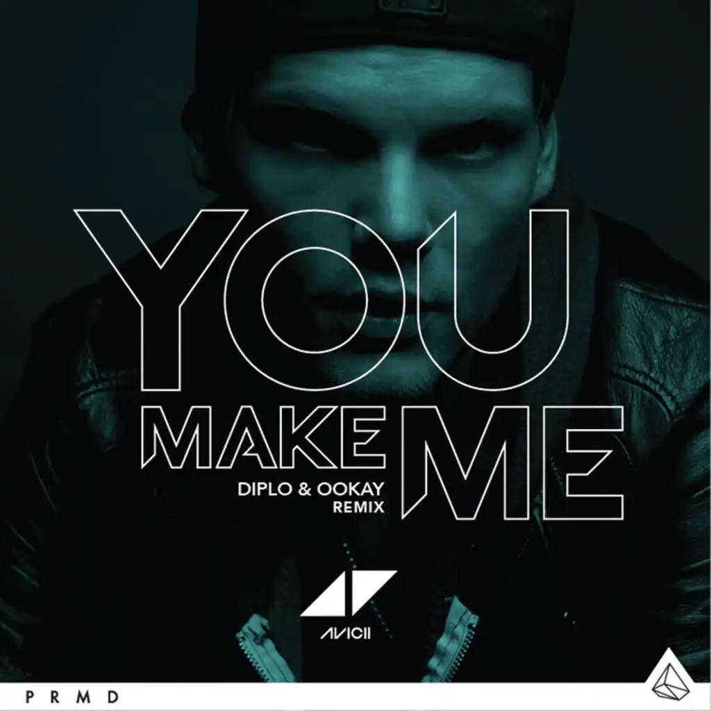 You Make Me (Diplo & Ookay Remix) [feat. Thomas Pentz & Abraham Laguna]