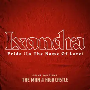 Pride (In The Name Of Love) (From "The Man In The High Castle")