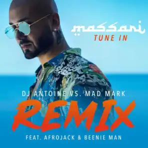 Tune In (DJ Antoine vs. Mad Mark Remix) [feat. AFROJACK & Beenie Man]