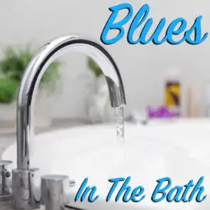 Blues In The Bath