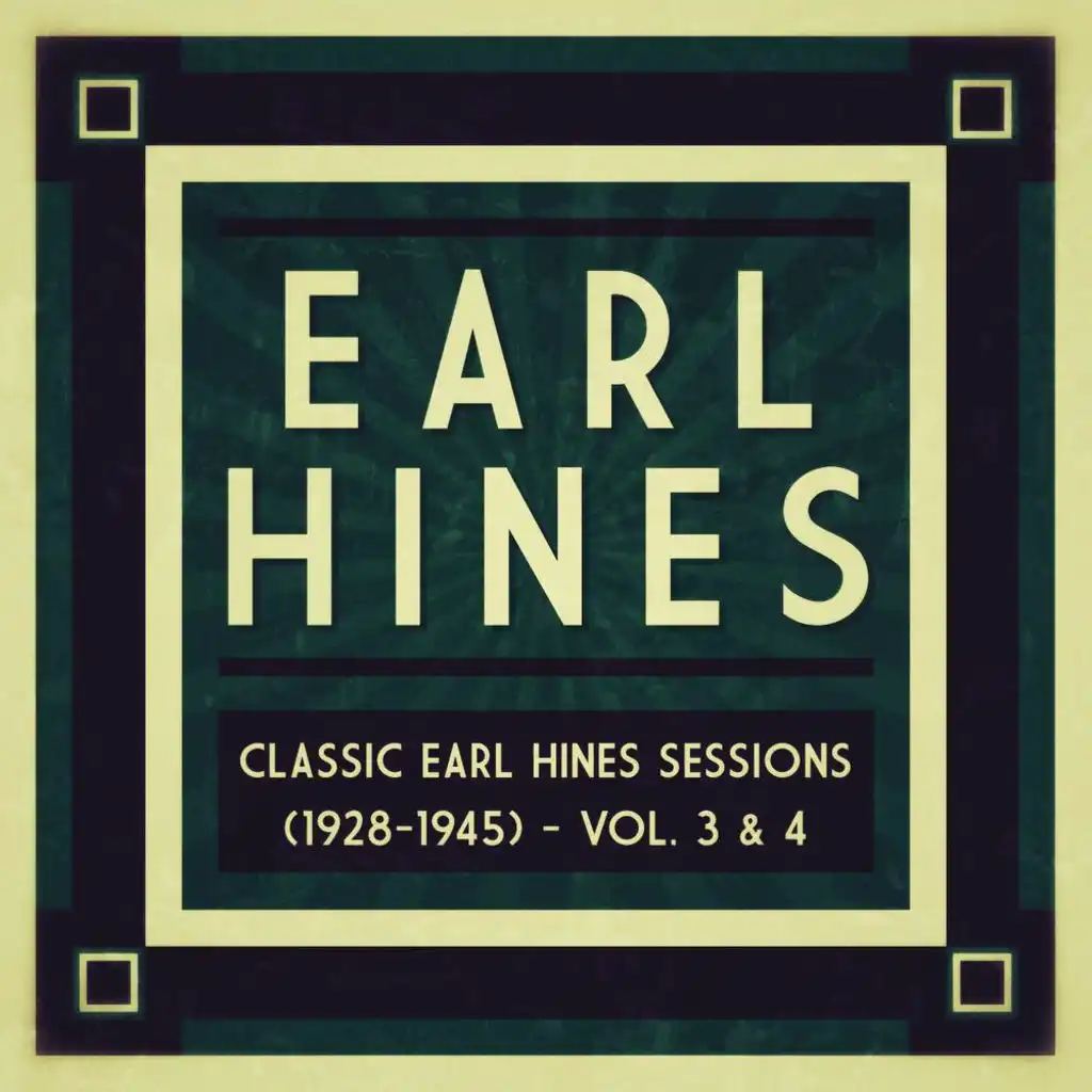 Classic Earl Hines Sessions (1928-1945) - Vol. 3 & 4