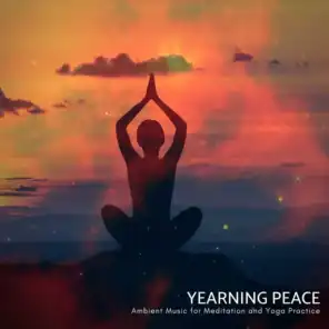 Yearning Peace - Ambient Music For Meditation And Yoga Practice