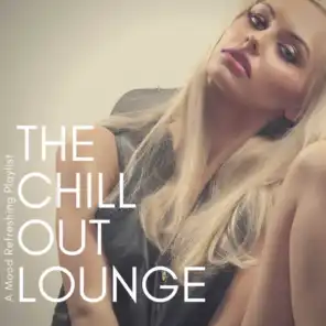 The Chillout Lounge - A Mood Refreshing Playlist