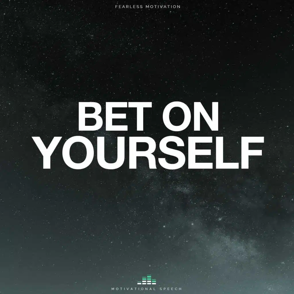 Bet on Yourself