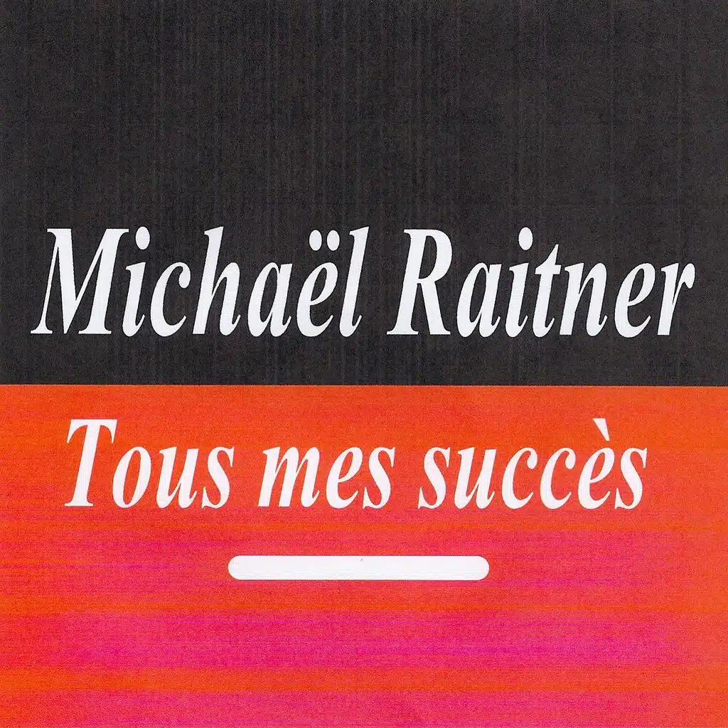 Tous mes succès - Michaël Raitner