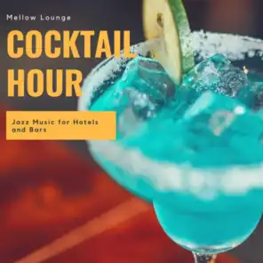 Cocktail Hour -  Mellow Lounge Jazz Music For Hotels And Bars