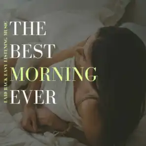The Best Morning Ever - Laid Back Easy Listening Music