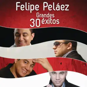 Felipe Peláez 30 Grandes Éxitos