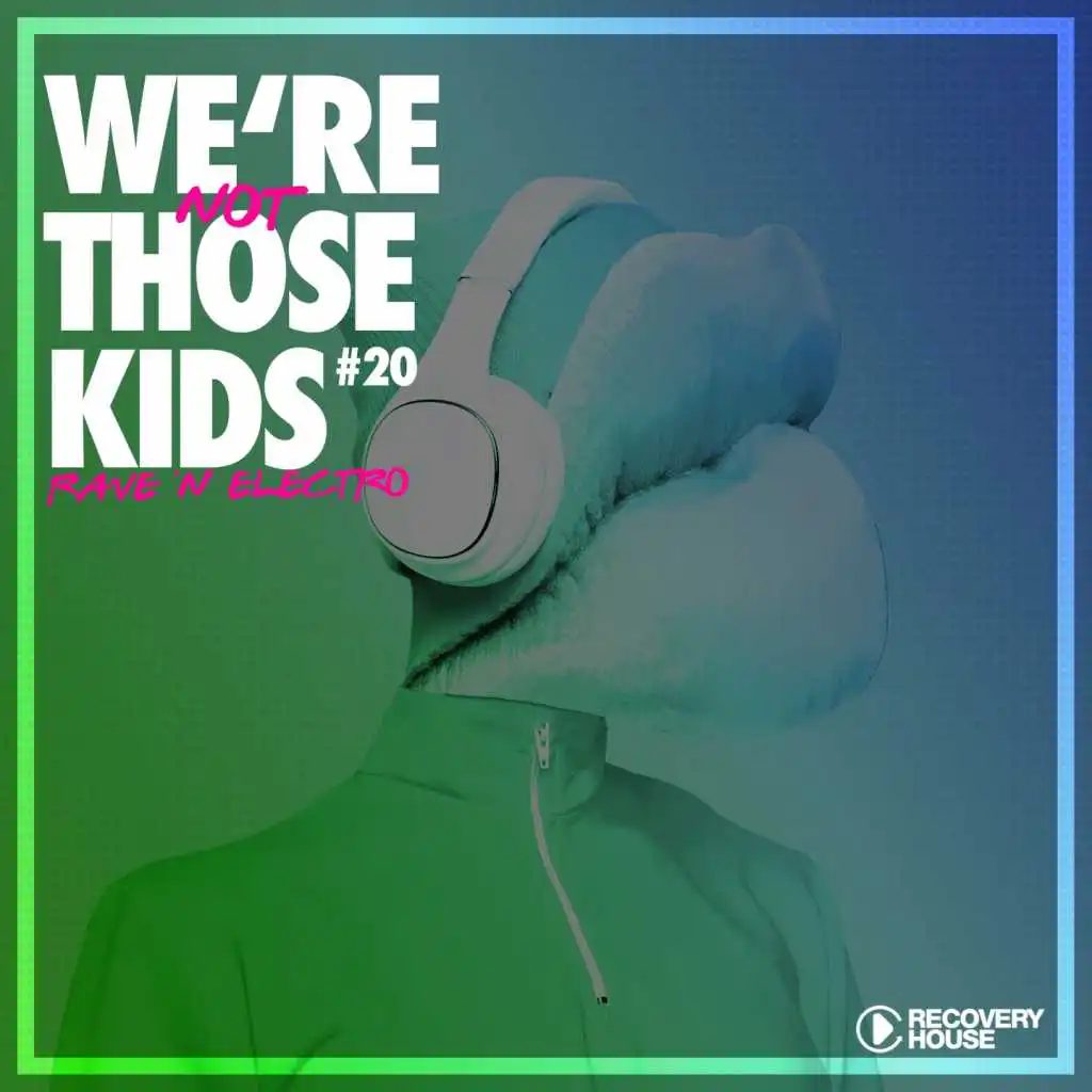 We're Not Those Kids, Pt. 20 (Rave 'N' Electro)