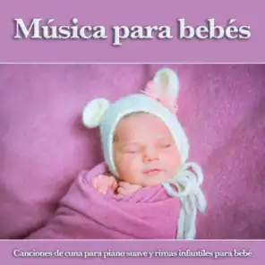 Música para bebés: Canciones de cuna para piano suave y rimas infantiles para bebé