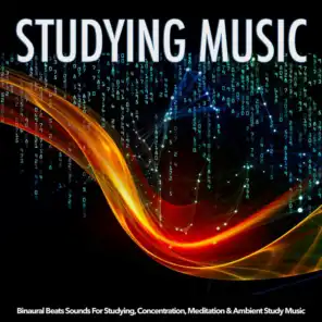 Studying Music: Binaural Beats Sounds For Studying, Concentration, Meditation & Ambient Study Music
