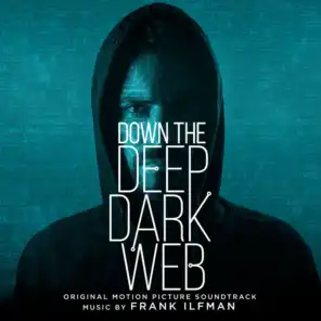 Down the Deep Dark Web (Original Motion Picture Soundtrack)