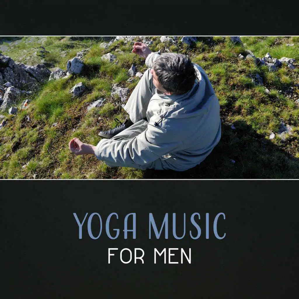 Yoga Music for Men – Music for Yoga Classes, Stretching Workout, Fitness Training, Mindfulness, Breath Control, Yoga for Weightlifters, Get Strong & Flexible