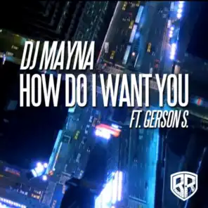 How Do I Want You Ft. Gerson S. (Extended Mix)