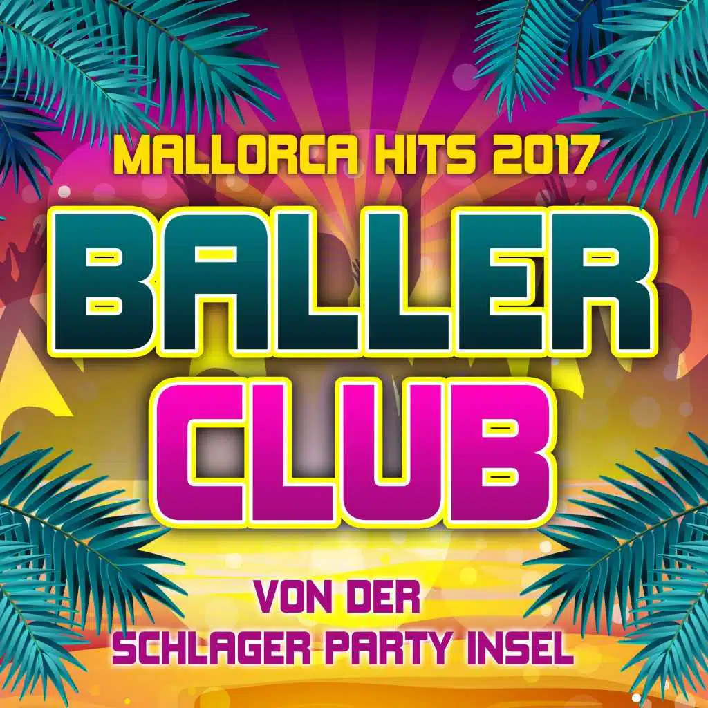 Ballerclub - Mallorca Hits 2017 von der Schlager Party Insel