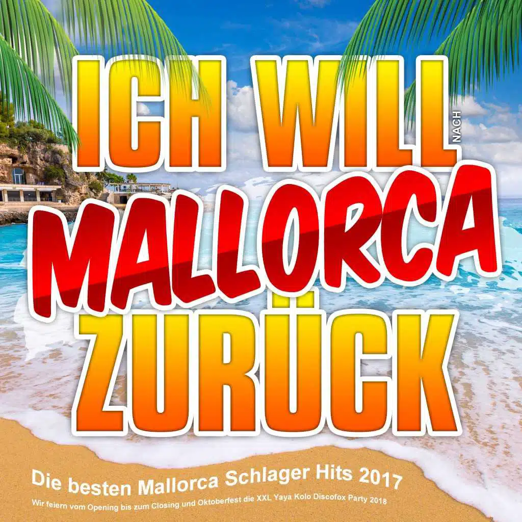 Ich will Mallorca zurück - Die besten Mallorca Schlager Hits 2017 (Wir feinern vom Opneing bis zum Closing und Oktoberfest die XXL Yaya Kolo Discofox Party 2018)