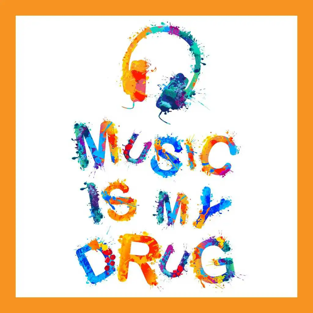 Music Is My Drug