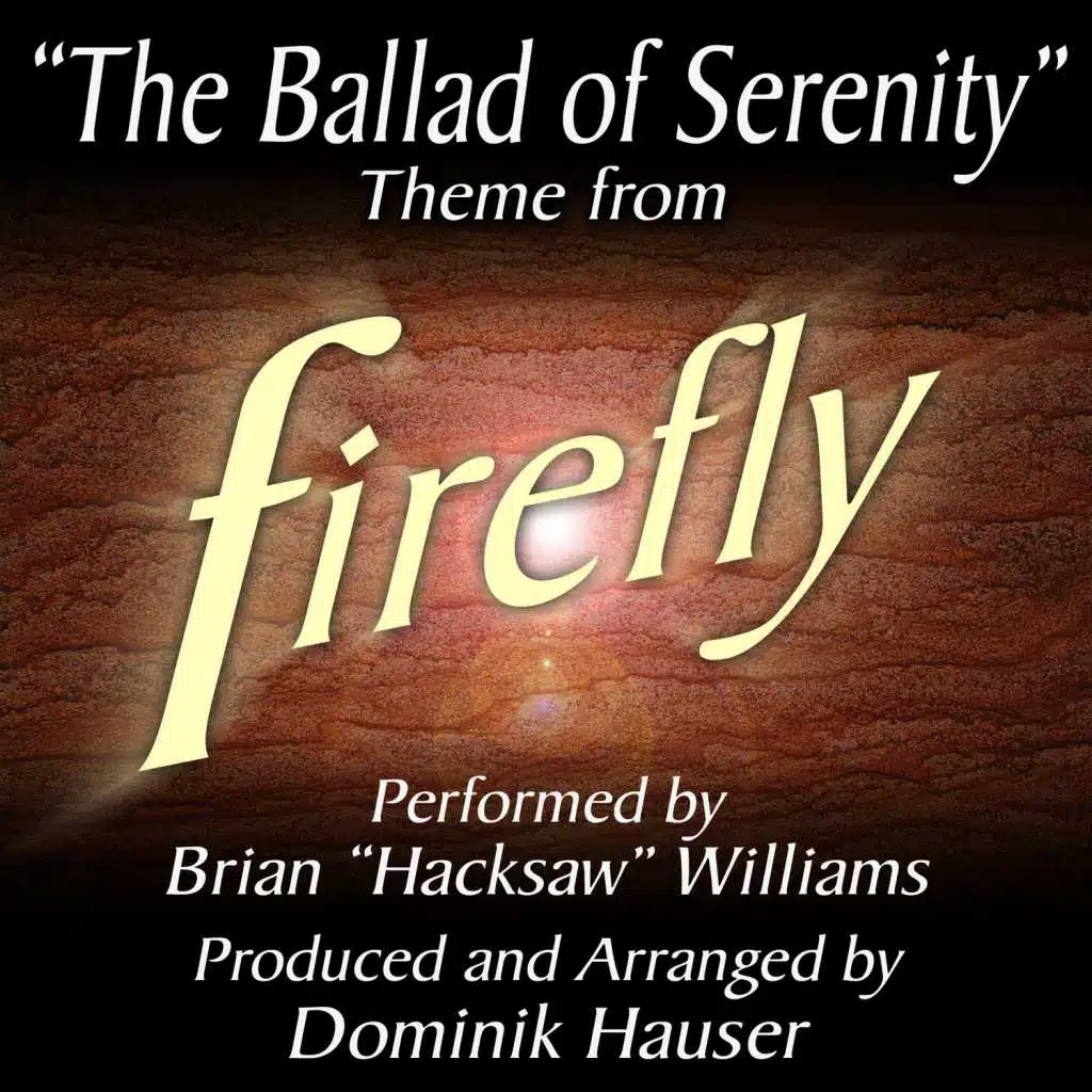 The Ballad of Serenity (From "Firefly") [feat. Brian "Hacksaw" Williams]