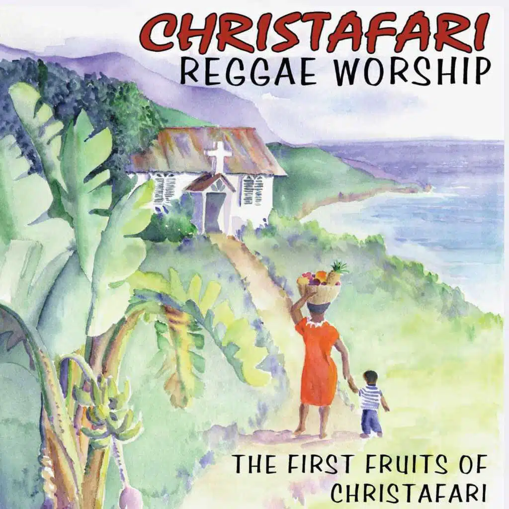 Reggae Worship: The First Fruits of Christafari