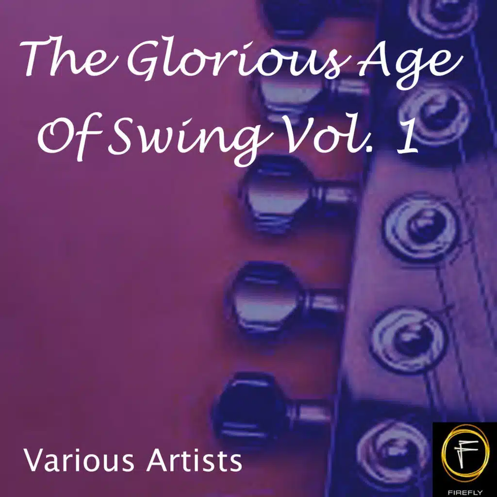 The Glorious Age Of Swing, Vol. 1