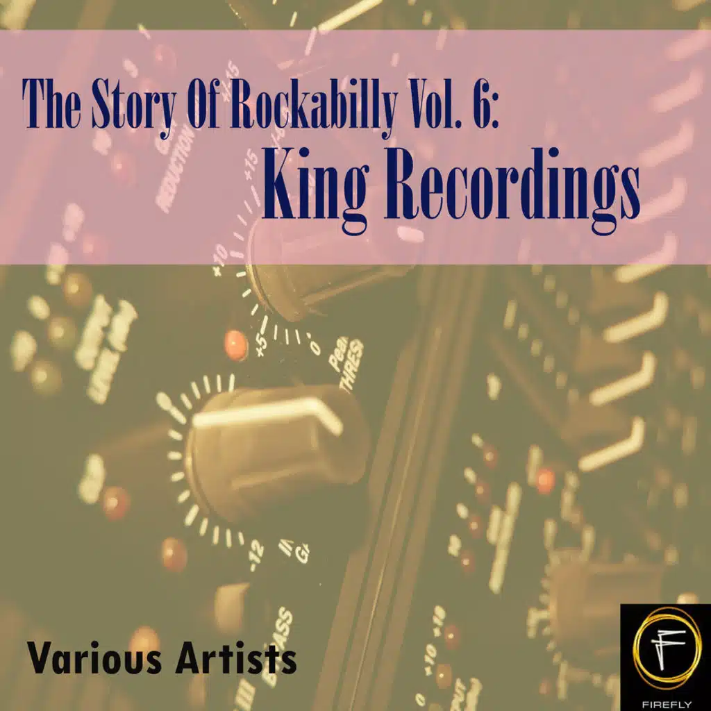 The Story Of Rockabilly, Vol. 6: King Recordings