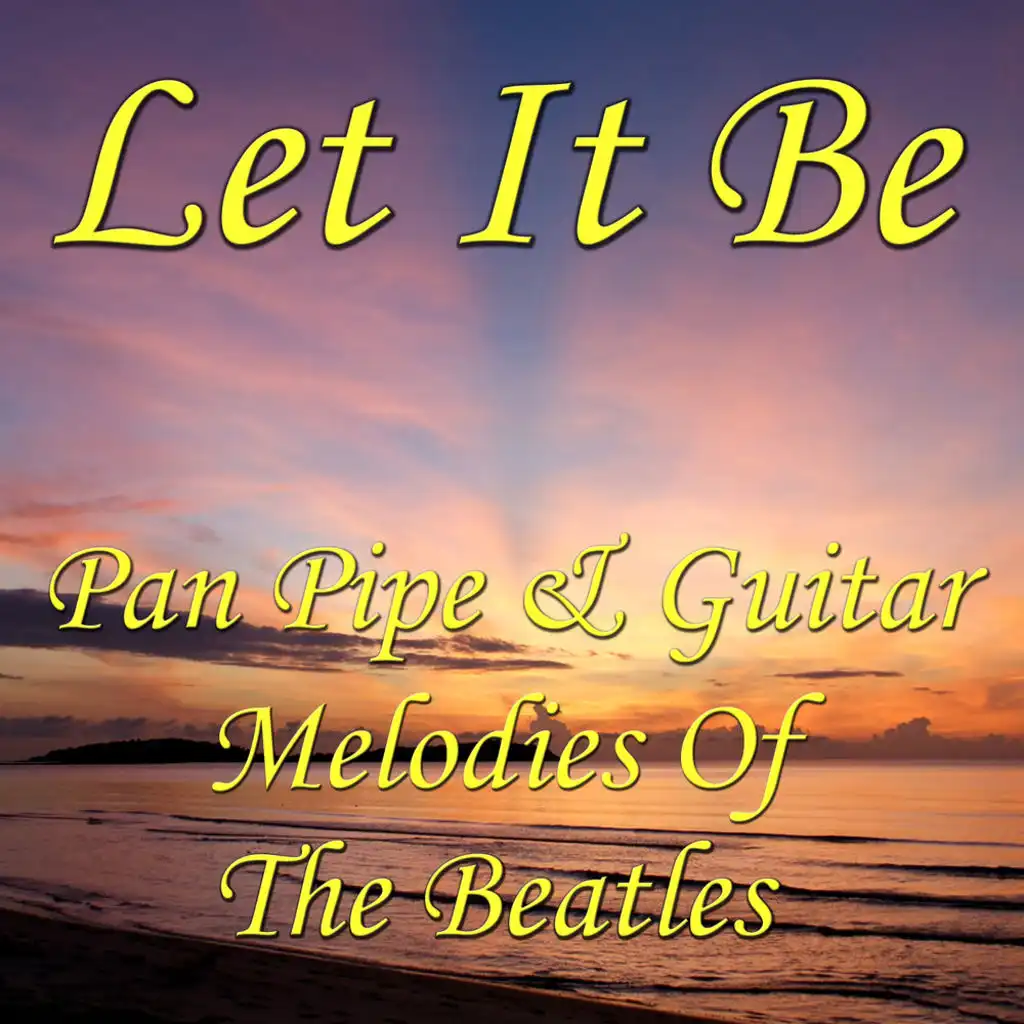 Let It Be- Pan Pipe & Guitar Melodies Of The Beatles