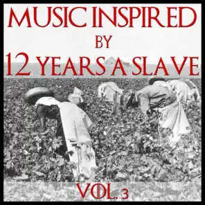Music Inspired By '12 Years A Slave' Vol. 3