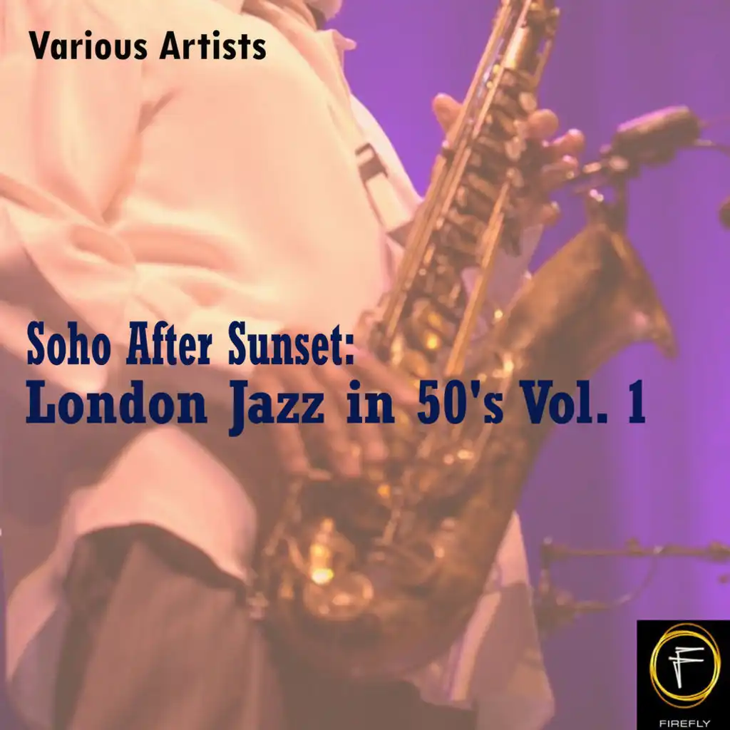 Soho After Sunset: London Jazz in 50's, Vol. 1
