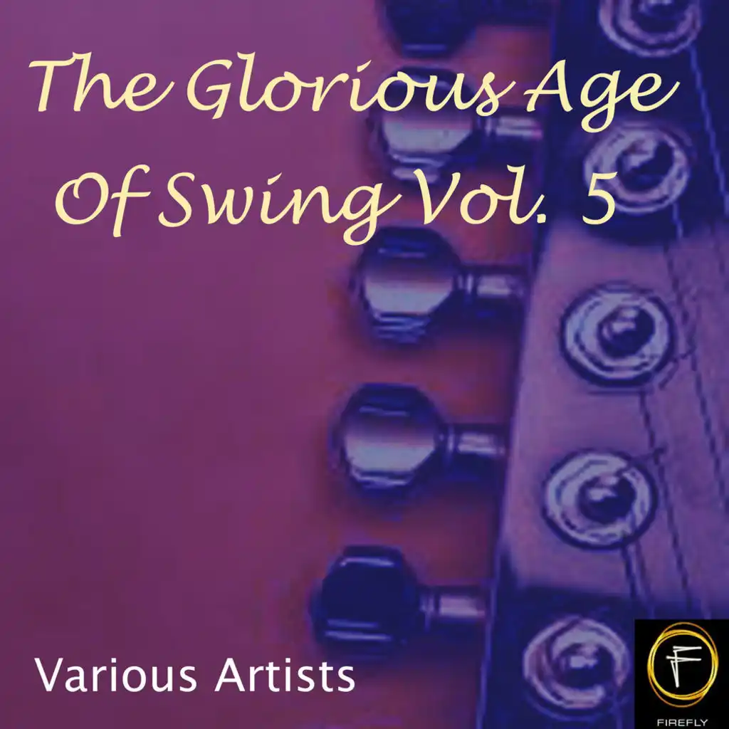 The Glorious Age Of Swing, Vol. 5