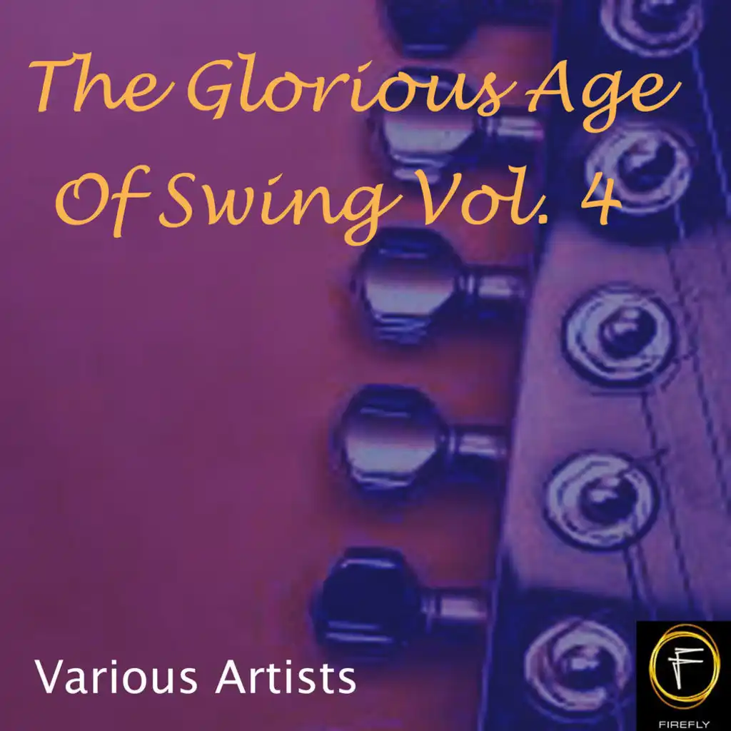 The Glorious Age Of Swing, Vol. 4