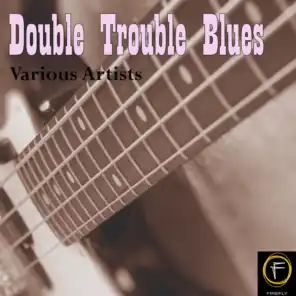 Double Trouble Blues