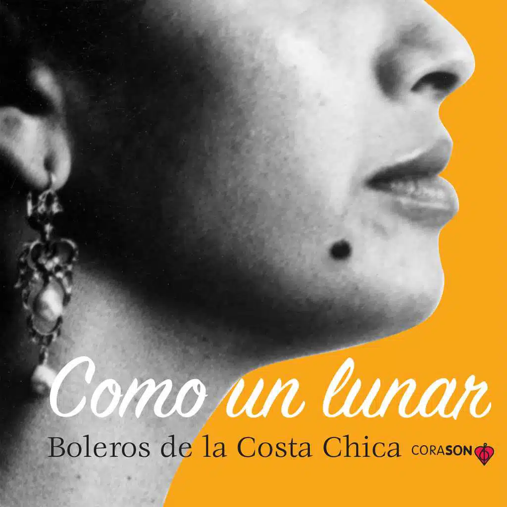 Como un Lunar, Boleros de la Costa Chica (feat. Pedro Torres, Fidela Peláez, Las Hermanas García, Chogo Prudente & Los Tres Amuzgos)