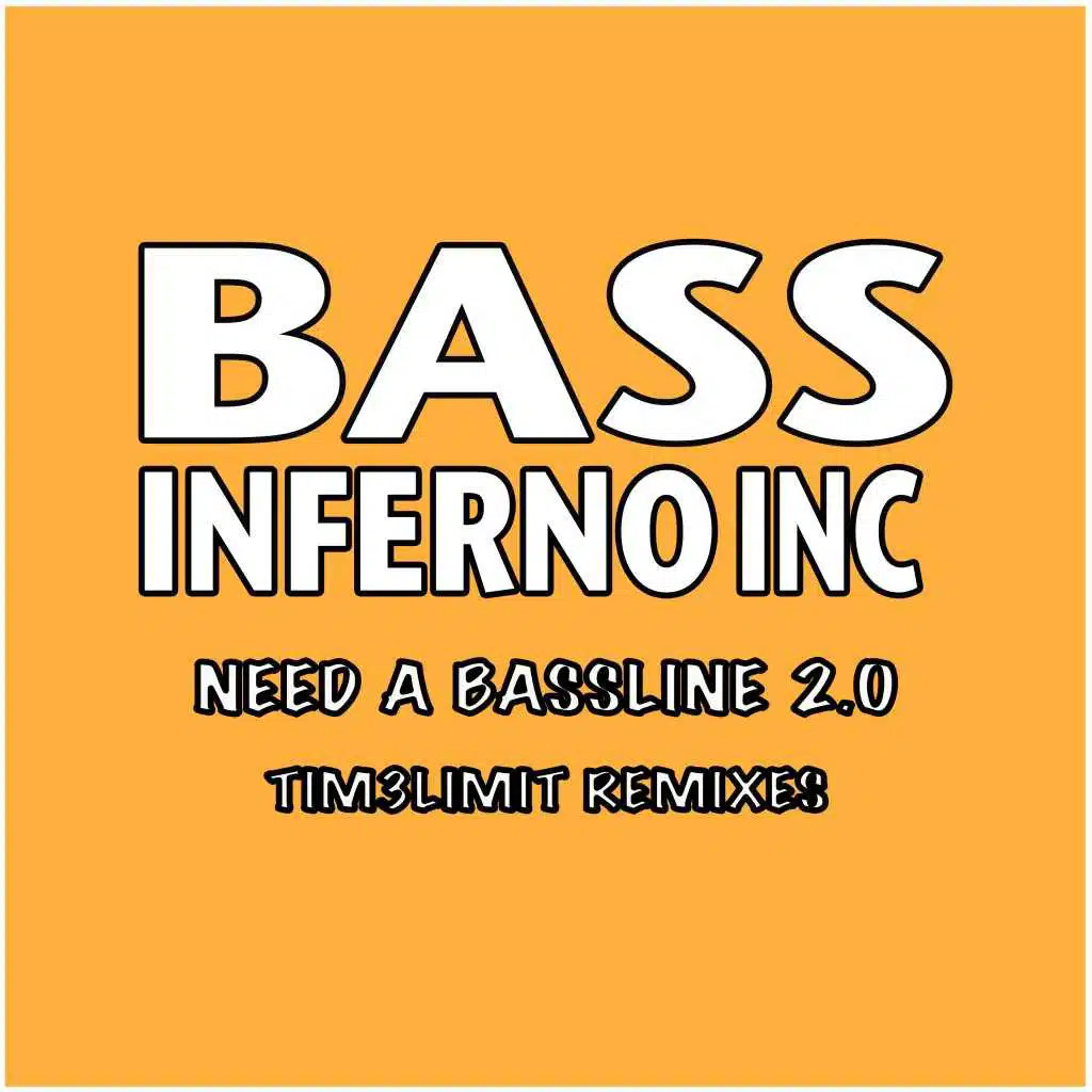 Need a Bassline 2.0 (Tim3Limit Remixes)