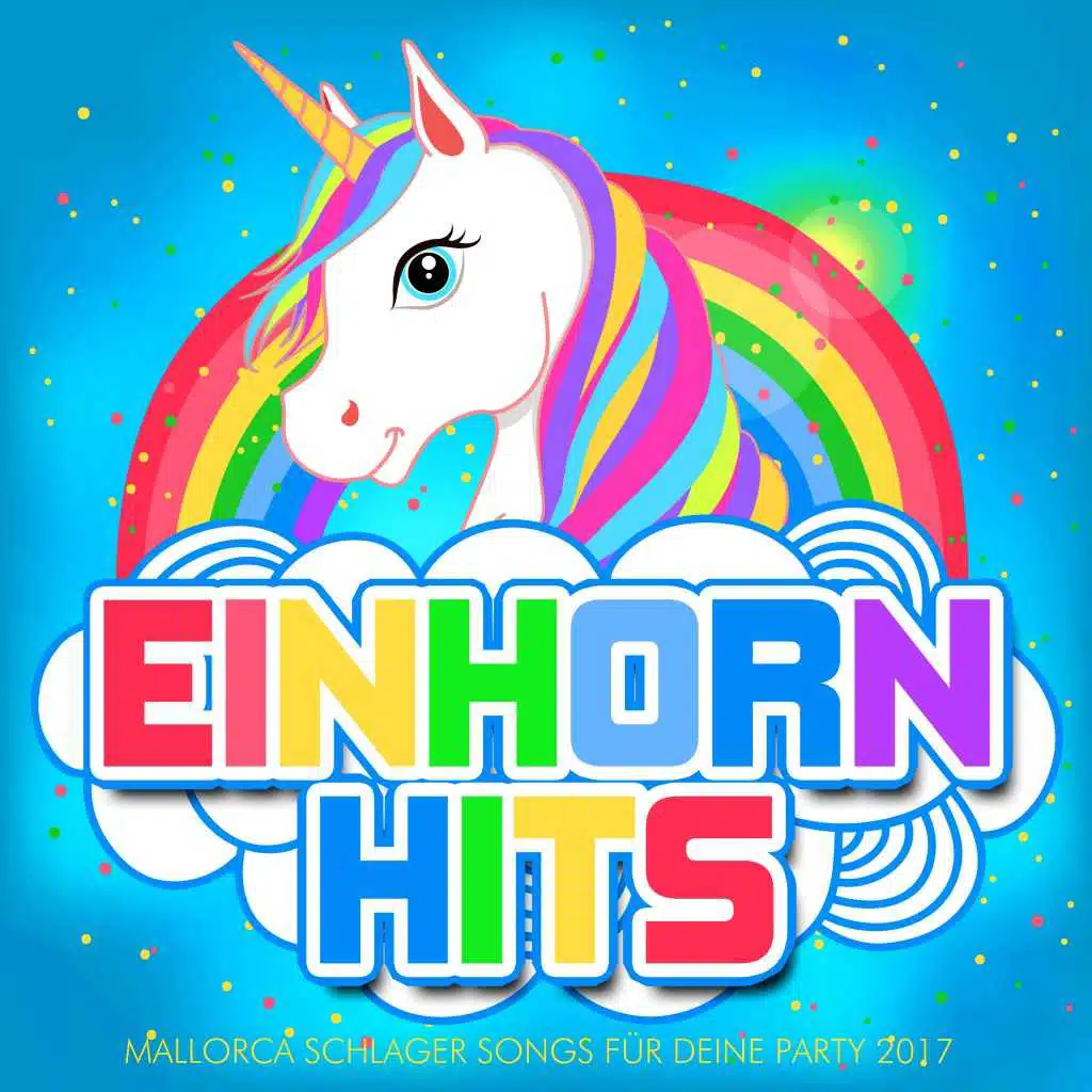 Einhorn Hits - Mallorca Schlager Songs für deine Party 2017