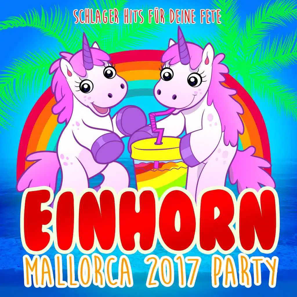 Einhorn Mallorca 2017 Party - Schlager Hits für deine Fete 2018
