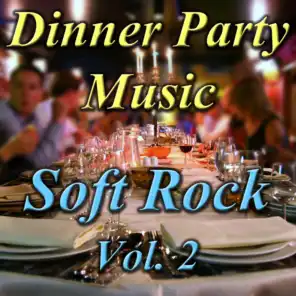 Dinner Party Music: Soft Rock, Vol. 2