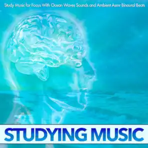 Study Music for Focus With Ocean Waves Sounds and Ambient Asmr Binaural Beats Studying Music