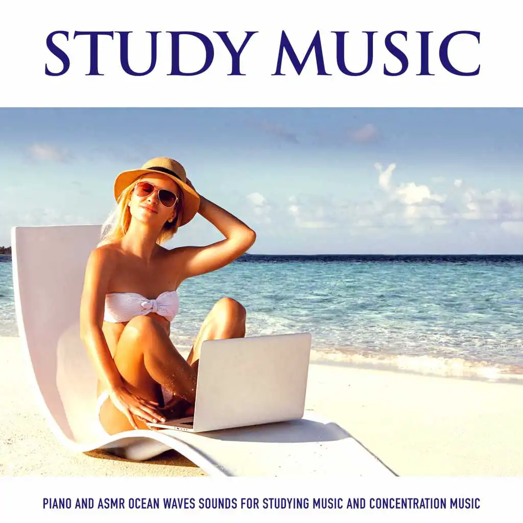 Study Music: Piano and Asmr Ocean Waves Sounds For Studying Music Focus and Concentration Music