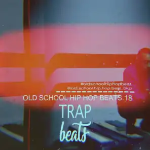 Old School Hip Hop Beats, Vol. 18 Trap Beats