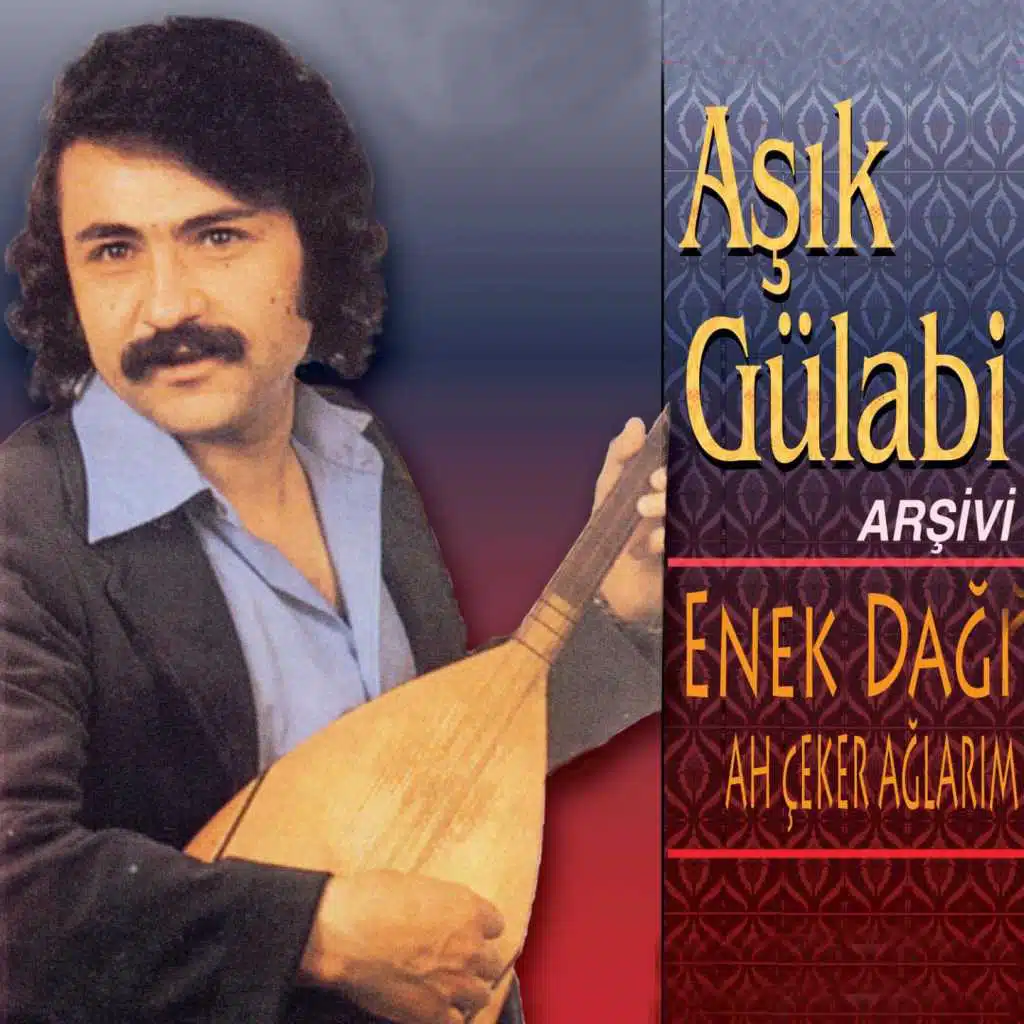 Enek Dağı / Çeker Ağlarım (Aşık Gülabi Arşivi)
