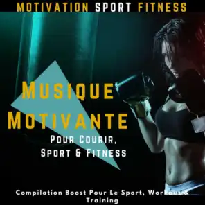 Musique Motivante Pour Courir, Sport & Fitness (Compilation Boost Pour Le Sport, Workout & Training)
