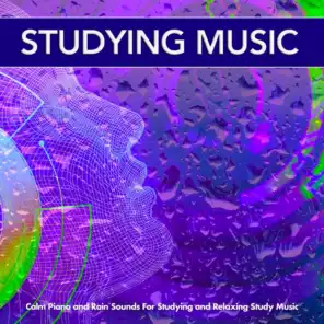 Studying Music: Calm Piano and Rain Sounds For Studying and Relaxing Study Music