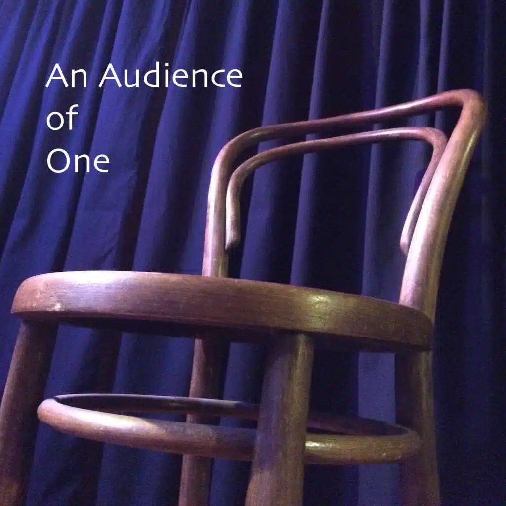 An Audience of One