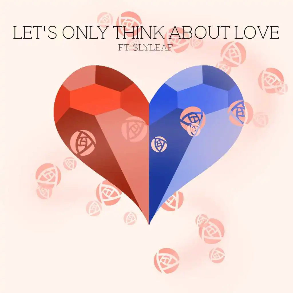 Let's Only Think About Love (feat. Slyleaf)