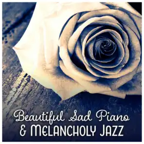 Beautiful Sad Piano & Melancholy Jazz