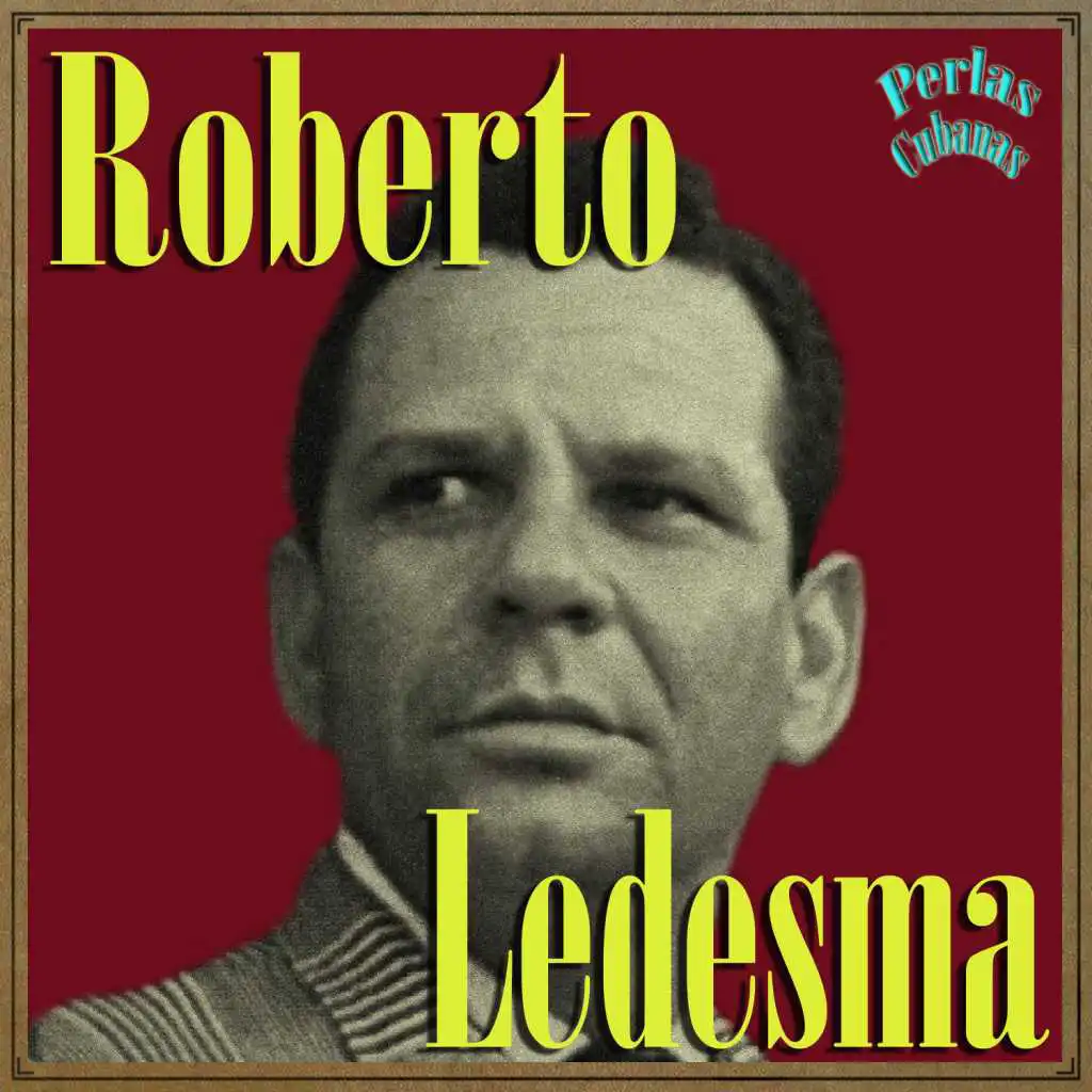 Perlas Cubanas: Roberto Ledesma