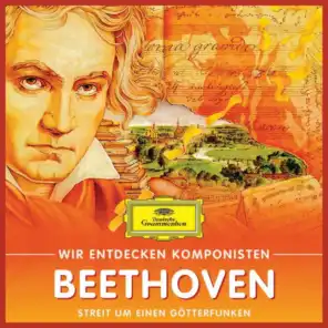 Wir entdecken Komponisten: Ludwig van Beethoven – Streit um einen Götterfunken