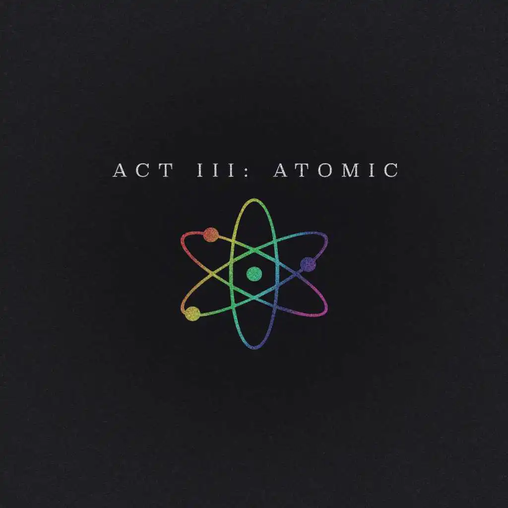 Act III: Atomic