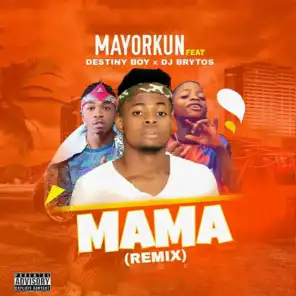 Mama (Remix) [feat. Destiny Boy & DJ Brytos]