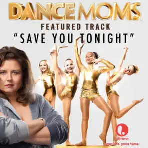 Save You Tonight (From "Dance Moms")